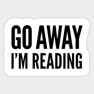 Go Away I'm Reading Sticker